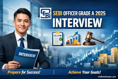 SEBI Officer Grade A 2025 Interview Call Letter Released – Download Steps & Preparation Guide