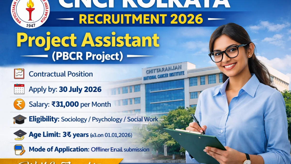 CNCI Kolkata Recruitment 2026 – Project Assistant (PBCR Project)