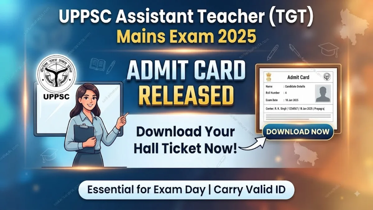 UPPSC Assistant Teacher (TGT) Mains Exam 2025 Admit Card Released – Download Now